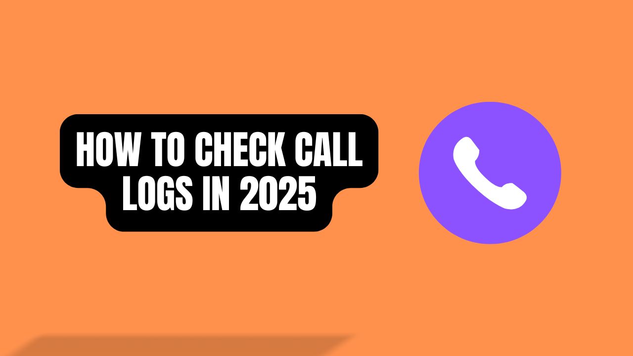 How to Check Call Logs in 2025